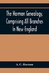 The Harmon Genealogy, Comprising All Branches In New England