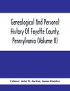 Genealogical And Personal History Of Fayette County, Pennsylvania (Volume II)