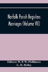 Norfolk Parish Registers. Marriages (Volume Vii)