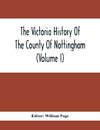 The Victoria History Of The County Of Nottingham (Volume I)