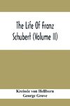 The Life Of Franz Schubert (Volume Ii)