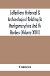 Collections Historical & Archaeological Relating To Montgomeryshire And Its Borders (Volume Xxiii)