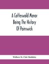 A Cotteswold Manor; Being The History Of Painswick