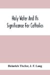 Holy Water And Its Significance For Catholics