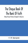 The Cheque Book Of The Bank Of Faith; Being Precious Promises Arranged For Daily Use