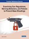 Examining Gun Regulations, Warning Behaviors, and Policies to Prevent Mass Shootings