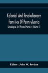 Colonial And Revolutionary Families Of Pennsylvania; Genealogical And Personal Memoirs (Volume Ii)