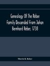 Genealogy Of The Reber Family Descended From Johan Bernhard Reber, 1738