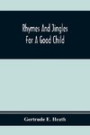 Rhymes And Jingles For A Good Child