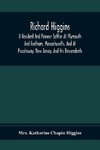 Richard Higgins; A Resident And Pioneer Settler At Plymouth And Eastham, Massachusetts, And At Piscataway, New Jersey, And His Descendants