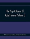 The Plays & Poems Of Robert Greene (Volume I); General Introduction. Alphonsus. A Looking Glasse. Orlando Furioso. Appendix To Orlando Furioso (The Alleyn Ms.) Notes To Plays