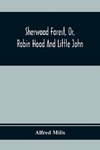 Sherwood Forest, Or, Robin Hood And Little John; With Coloured Engravings