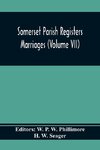 Somerset Parish Registers. Marriages (Volume Vii)