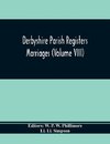 Derbyshire Parish Registers. Marriages (Volume Viii)