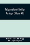 Derbyshire Parish Registers. Marriages (Volume Xiii)