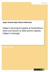 China's Growing Footprint in North Africa. Does soft power or hard power explain China's Growing?