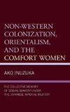 Non-Western Colonization, Orientalism, and the Comfort Women