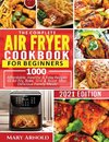 THE COMPLETE AIR FRYER COOKBOOK FOR BEGINNERS