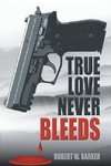 True Love Never Bleeds