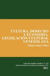 CULTURA, DERECHO Y ECONOMÍA. LEGISLACIÓN CULTURAL VENEZOLANA