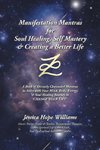 Manifestation Mantras for Soul Healing, Self Mastery & Creating a Better Life