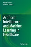 Artificial Intelligence and Machine Learning in Healthcare