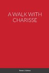 A WALK WITH CHARISSE