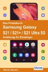 Das Praxisbuch Samsung Galaxy S21 / S21+ / S21 Ultra 5G - Anleitung für Einsteiger