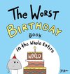 The Worst Birthday Book in the Whole Entire World