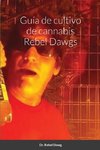 Guía de cultivo de cannabis Rebel Dawgs