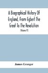 A Biographical History Of England, From Egbert The Great To The Revolution