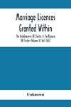 Marriage Licences Granted Within The Archdeaconry Of Chester In The Diocese Of Chester (Volume V) 1661-1667