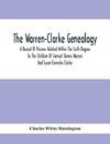 The Warren-Clarke Genealogy; A Record Of Persons Related Within The Sixth Degree To The Children Of Samuel Dennis Warren And Susan Cornelia Clarke