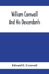 William Cornwall And His Descendants; A Genealogical History Of The Family Of William Cornwall, One Of The Puritan Founders Of New England, Who Came To America In Or Before The Year 1633, And Died In Middletown, Connecticut, In The Year 1678