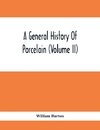 A General History Of Porcelain (Volume Ii)