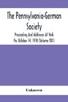 The Pennsylvania-German Society Proceeding And Addresses At York Pa. October 14, 1910 (Volume Xxi)