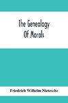 The Genealogy Of Morals