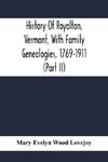 History Of Royalton, Vermont, With Family Genealogies, 1769-1911 (Part Ii)