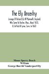 The Ely Ancestry; Lineage Of Richard Ely Of Plymouth, England, Who Came To Boston, Mass., About 1655, & Settled At Lyme, Conn. In 1660