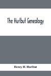 The Hurlbut Genealogy; Or, Record Of The Descendants Of Thomas Hurlbut, Of Saybrook And Wethersfield, Conn., Who Came To America As Early As The Year 1637. With Notices Of Others Not Identified As His Descendants