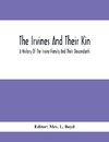 The Irvines And Their Kin. A History Of The Irvine Family And Their Descendants