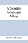 The Keim And Allied Families In America And Europe