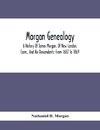 Morgan Genealogy; A History Of James Morgan, Of New London, Conn., And His Descendants; From 1607 To 1869