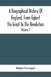 A Biographical History Of England, From Egbert The Great To The Revolution