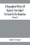 A Biographical History Of England, From Egbert The Great To The Revolution