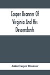 Casper Branner Of Virginia And His Descendants