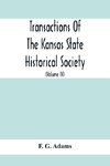 Transactions Of The Kansas State Historical Society; Embracing The Fifth And Sixth Biennial Reports 1886-1888; Together With Copies Of Official Papers During A Portion Of The Administration Of Governor Wilson Shannon, 1856, And The Executive Minutes Of Go