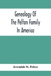 Genealogy Of The Pelton Family In America