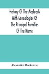 History Of The Macleods With Genealogies Of The Principal Families Of The Name