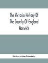 The Victoria History Of The County Of England Warwick